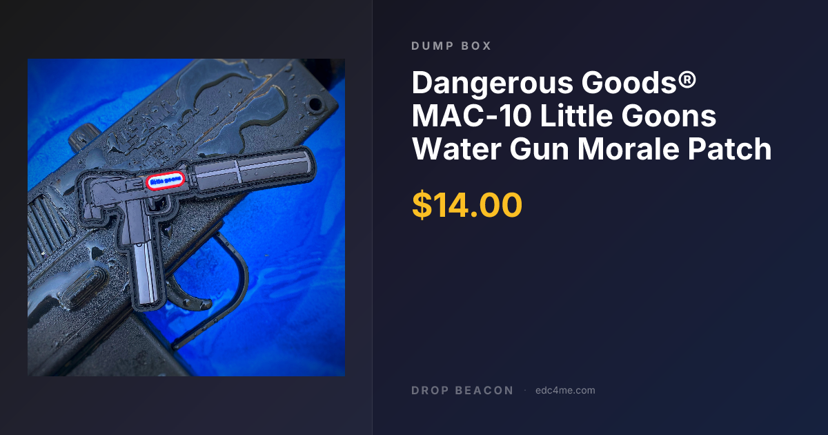 Dangerous Goods® MAC-10 Little Goo… — Dump Box | Drop Beacon