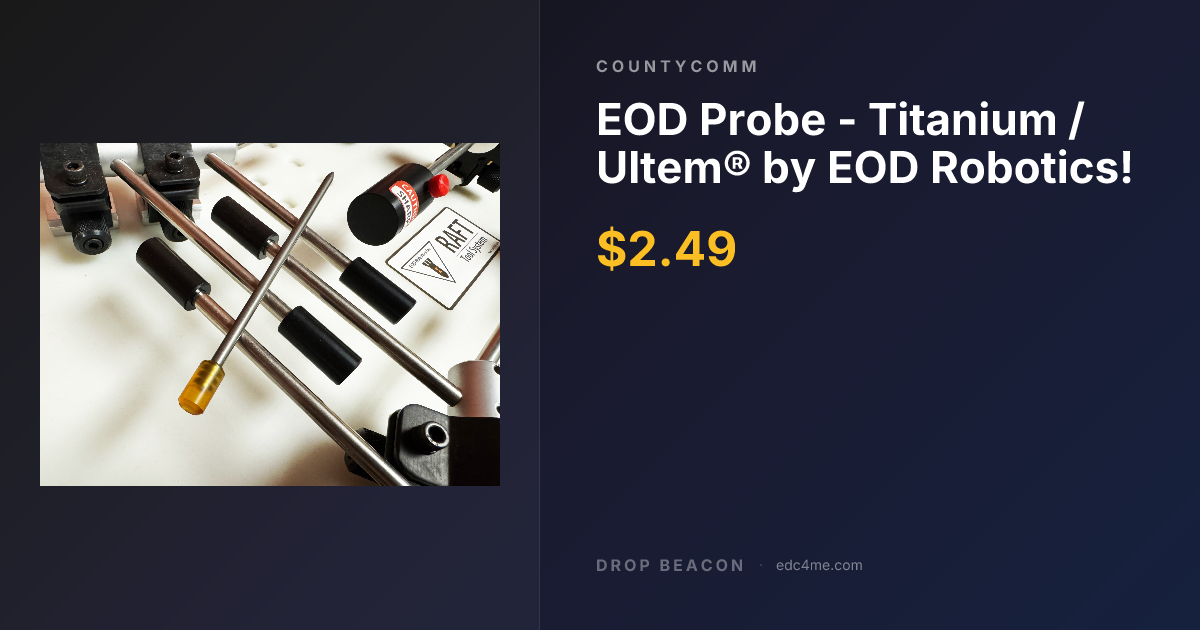 EOD Probe - Titanium / Ultem® by… — CountyComm | Drop Beacon