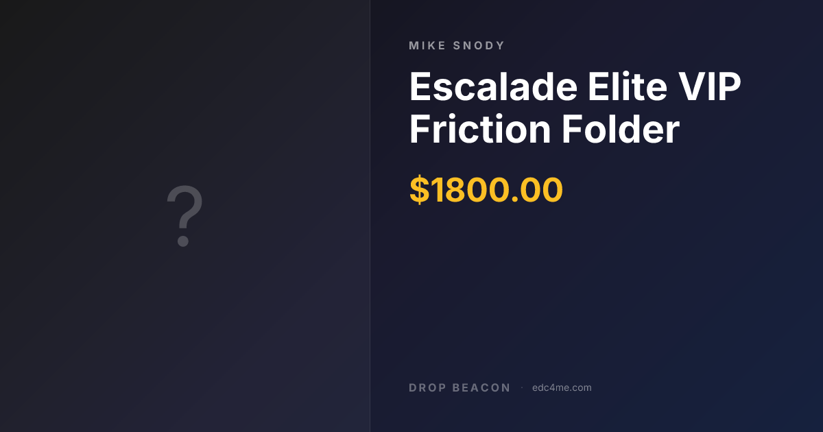 Escalade Elite VIP Friction… — Mike Snody — $1,800 | Drop Beacon